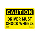 Black and yellow sign stating, "DRIVER MUST CHOCK WHEELS," on a white background.